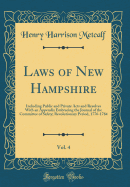 Laws of New Hampshire, Vol. 4: Including Public and Private Acts and Resolves with an Appendix Embracing the Journal of the Committee of Safety; Revolutionary Period, 1776-1784 (Classic Reprint)