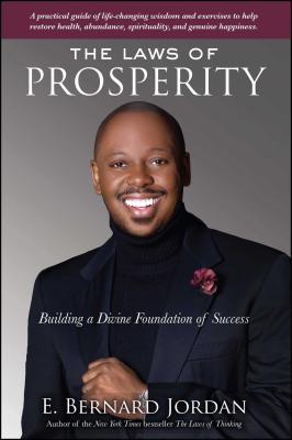 Laws of Prosperity: Building a Divine Foundation of Success - Jordan, E Bernard