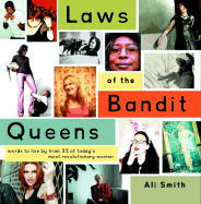 Laws of the Bandit Queens: Words to Live by from 35 of Today's Most Revolutionary Women - Smith, Ali (Text by), and Estep, Maggie (Foreword by), and Dunn, Nora (Foreword by)