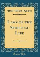 Laws of the Spiritual Life (Classic Reprint)