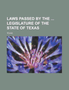 Laws Passed by the ... Legislature of the State of Texas