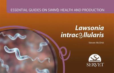 Lawsonia intracellularis - Essential guides on swine health and production. - McOrist, Steven