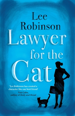 Lawyer for the Cat: One woman's charming and heart-warming search for a cat's new home - Robinson, Lee