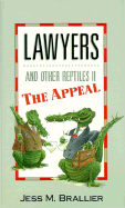 Lawyers and Other Reptiles II: The Appeal - Brailler, Jess M, and Brallier, Jess M