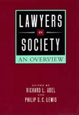 Lawyers in Society - Abel, Richard L (Editor), and Lewis, Philip S C (Editor)