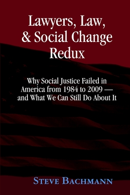 Lawyers, Law and Social Change: (Updated for 2012 and Beyond) - Bachmann, Steve