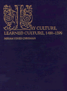 Lay Culture, Learned Culture: Books and Social Change in Strasbourg, 1480-1599