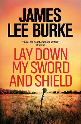 Lay Down My Sword and Shield - Burke, James Lee