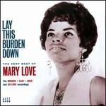 Lay This Burden Down: The Very Best of Mary Love
