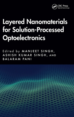 Layered Nanomaterials for Solution-Processed Optoelectronics - Singh, Manjeet (Editor), and Kumar Singh, Ashish (Editor), and Pani, Balaram (Editor)