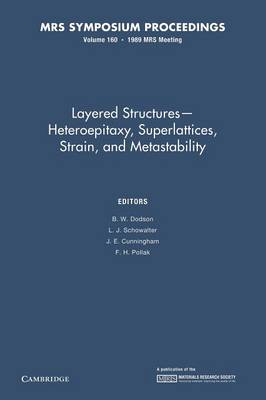 Layered Structures - Heteroepitaxy, Superlattices, Strain, and Metastability: Volume 160 - Dodson, B. W. (Editor), and Schowalter, L. J. (Editor), and Cunningham, J. E. (Editor)