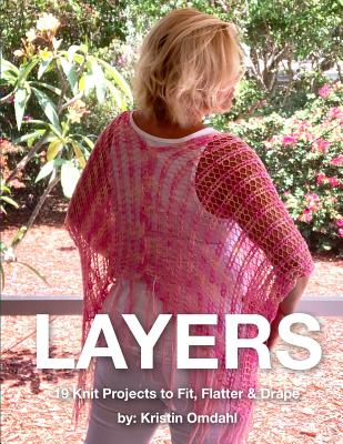 Layers: 19 Knit Projects to Fit, Flatter & Drape - Omdahl, Kristin