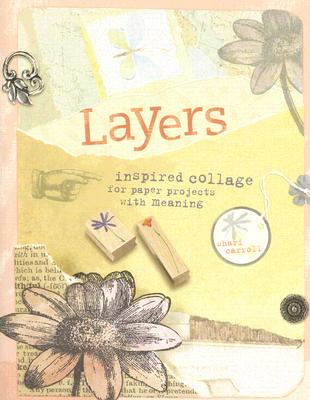 Layers: Inspired Collage for Paper Projects with Meaning - Carroll, Shari