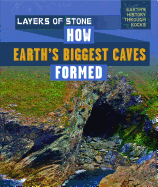 Layers of Stone: How Earth's Biggest Caves Formed