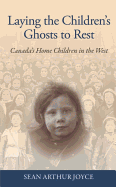 Laying the Children's Ghosts to Rest: Canada's Home Children in the West