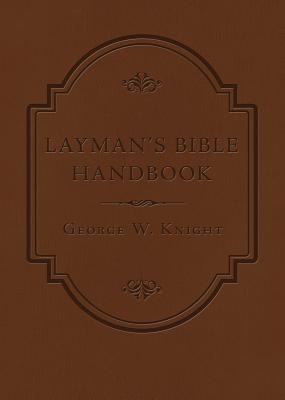 Layman's Bible Handbook - Knight, George W