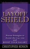 Layoffshield: Proven Strategies to Avoid the Cut List and Boost Your Salary