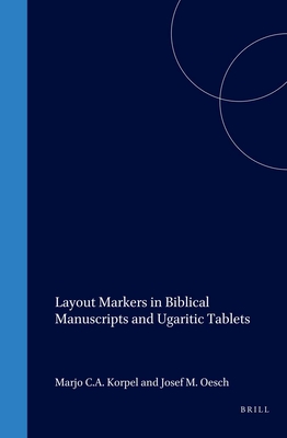 Layout Markers in Biblical Manuscripts and Ugaritic Tablets - Korpel, M C a (Editor), and Oesch, Joseph (Editor)