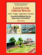Layouts for Limited Space: Choice, Design, Construction, Operation - Practical Solutions for the Space-starved Modeller