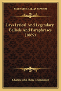 Lays Lyrical and Legendary, Ballads and Paraphrases (1869)