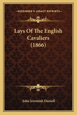 Lays of the English Cavaliers (1866) - Daniell, John Jeremiah