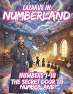 Lazarus in Numberland (Numbers 1-10): The Secret Door to Numberland