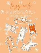 Lazy Cats Christmas Coloring Book: Beautiful colouring book with Christmas cats designs for Kids all ages - Merry Christmas - High quality coloring Pages