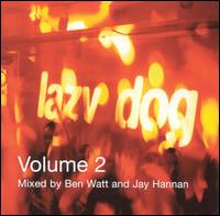 Lazy Dog, Vol. 2 - Lazy Dog/Ben Watt/Jay Hannan
