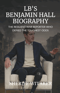 LB's Benjamin Hall Biography: The Resilient War Reporter Who Defied the Toughest Odds