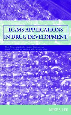 LC/MS Applications in Drug Development - Lee, Mike S, and Desiderio, Dominic M (Editor), and Nibbering, Nico M (Editor)