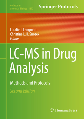 LC-MS in Drug Analysis: Methods and Protocols - Langman, Loralie J (Editor), and Snozek, Christine L H (Editor)