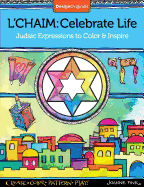L'Chaim: Celebrate Life: Judaic Expressions to Color & Inspire