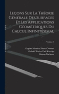 Leons Sur La Thorie Gnrale Des Surfaces Et Les Applications Gomtriques Du Calcul Infinitsimal; Volume 1