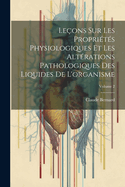 Leons Sur Les Proprits Physiologiques Et Les Altrations Pathologiques Des Liquides De L'organisme; Volume 2