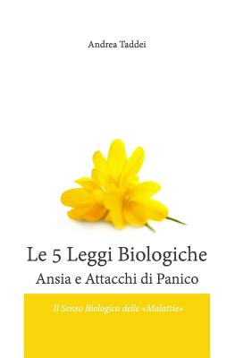 Le 5 Leggi Biologiche Ansia e Attacchi di Panico: Il Senso Biologico delle "Malattie" - Taddei, Andrea