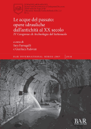 Le acque del passato: opere idrauliche dall'antichit al XX secolo: IV Congresso di Archeologia del Sottosuolo