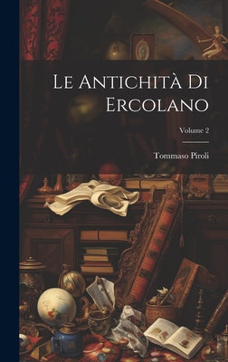 Le Antichit Di Ercolano; Volume 2 - Piroli, Tommaso