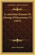 Le Antichita Romane Di Dionigi D'Alicarnasso V2 (1823)