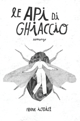 Le api di ghiaccio - Cobelo, Fernando (Illustrator), and Iodice, Frank