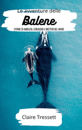 Le avventure delle balene: storie di amicizia, coraggio e misteri del mare