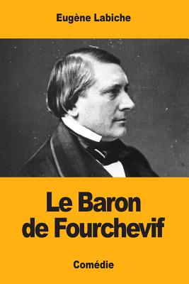 Le Baron de Fourchevif - Labiche, Eugene