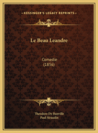 Le Beau Leandre: Comedie (1856)