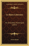 Le Bijou Litteraire: Ou Anecdotes Historiques (1837)