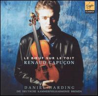 Le Boeuf sur le toit: French Works for Violin & Orchestra - Renaud Capuon (violin); German Chamber Philharmonic, Bremen; Daniel Harding (conductor)