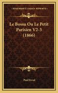 Le Bossu Ou Le Petit Parisien V2-3 (1866)