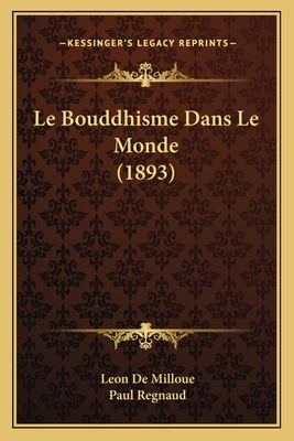 Le Bouddhisme Dans Le Monde (1893) - De Milloue, Leon, and Regnaud, Paul (Introduction by)