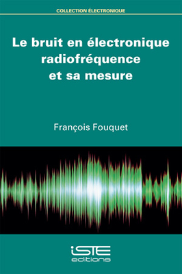 Le bruit en ?lectronique radiofr?quence et sa mesure - Fouquet, Fran?ois