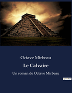 Le Calvaire: Un roman de Octave Mirbeau