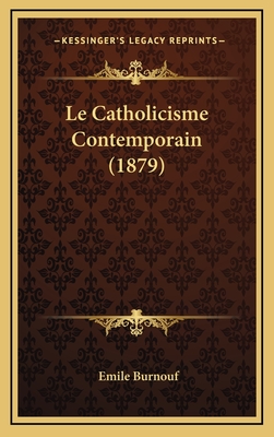 Le Catholicisme Contemporain (1879) - Burnouf, Emile