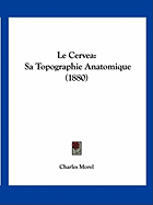 Le Cervea: Sa Topographie Anatomique (1880)